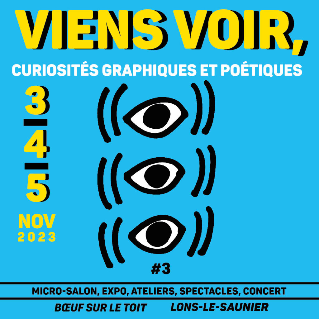 Le Boeuf sur le Toit Viens Voir #3, curiosités graphiques & poétique / Arts visuels, micro-édition, exposition 